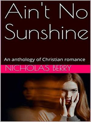 cover image of Ain't No Sunshine an Anthology of Christian Romance